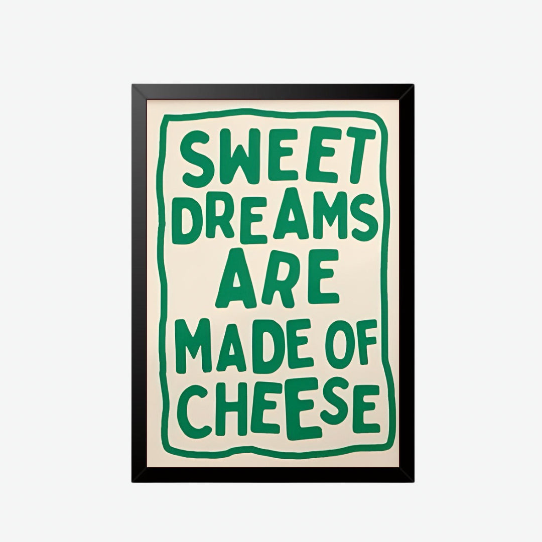 Sweet Dreams Are Made of Cheese Wall Poster