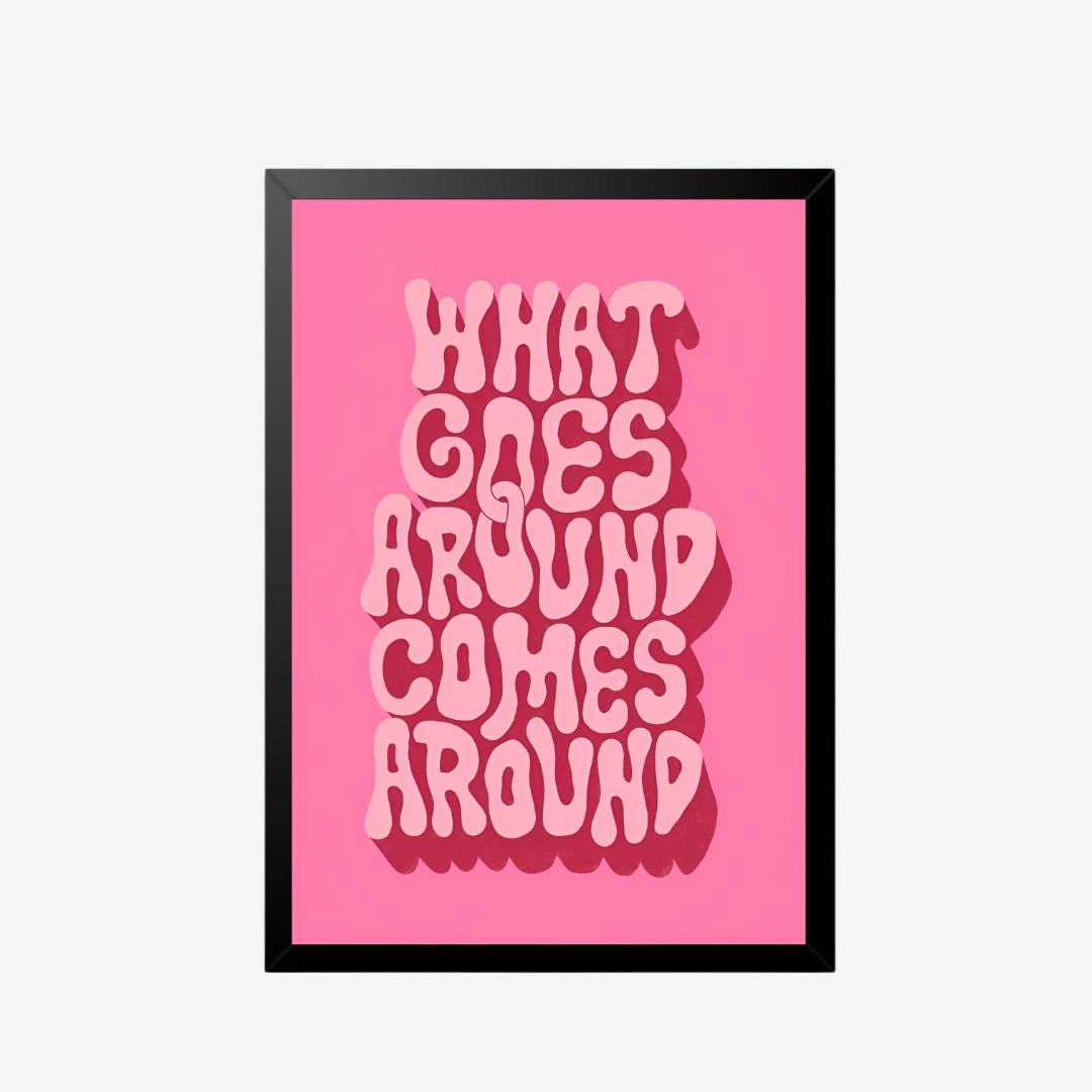 What Goes Around Comes Around -Quote Retro Pink Wall Poster