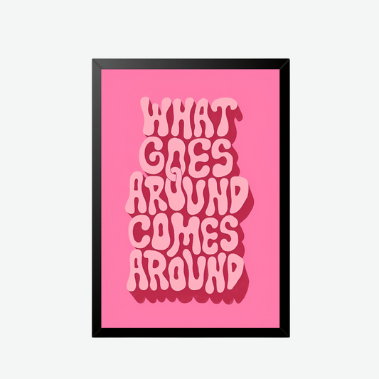 What Goes Around Comes Around -Quote Retro Pink Wall Poster