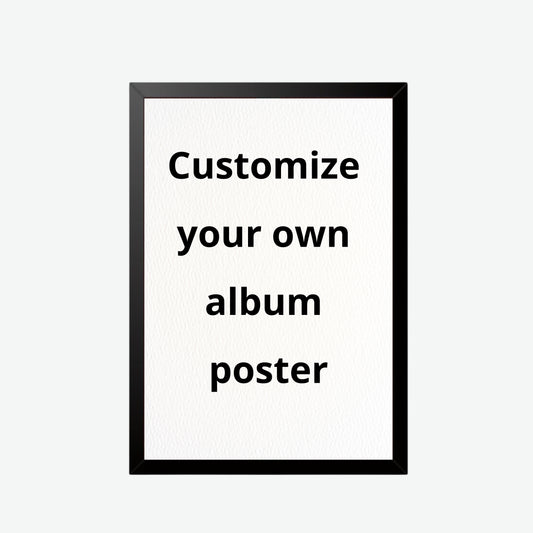 Customize Your Own Album Poster