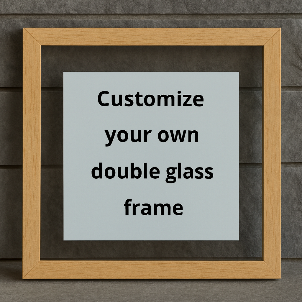 Customize your own double glass frame